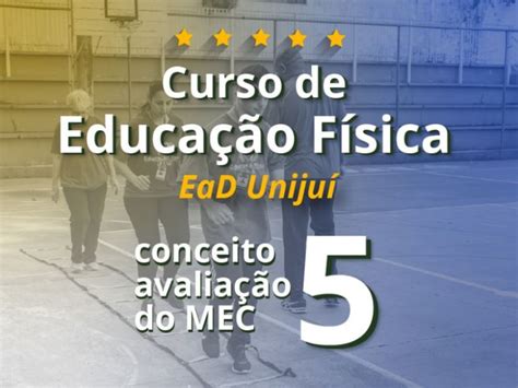 Curso De Educa O F Sica Ead Da Uniju Recebe Nota M Xima Em Avalia O