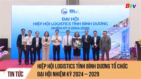 Hiệp hội Logistics tỉnh Bình Dương tổ chức Đại hội nhiệm kỳ 2024 2029