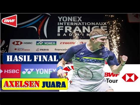 Hasil Final French Open Hari Ini Day Axelsen Juara Yonex