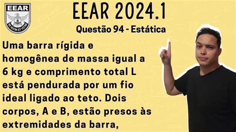 EEAR 2024 1 Uma barra rígida e homogênea de massa igual a 6 kg e