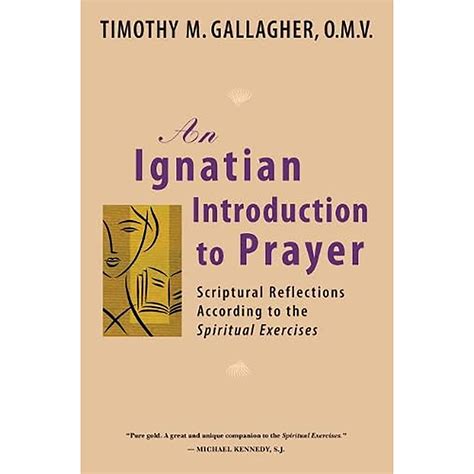 AN IGNATIAN INTRODUCTION TO PRAYER - SCRIPTURAL REFLECTIONS ACCORDING TO THE SPIRITUAL EXERCISES ...