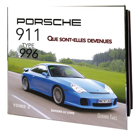 Livre Porsche 911 type 996 tome 2 de Gérard Taes