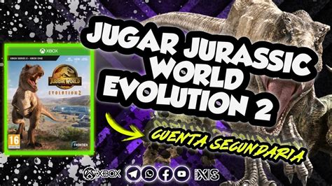 Jugar Jurassic World Evolution 2 En Cuenta Compartida Xbox One YouTube