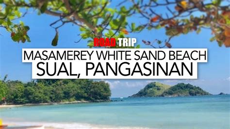 Road Trip Masamerey White Sand Beach Sual Pangasinan Youtube