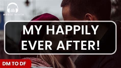 Dm To Df 💌 My Happily Ever After 😍💑🥰😍💑🥰 Special Message Youtube