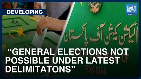 Pakistan S General Election Not Possible Under Latest Delimitations