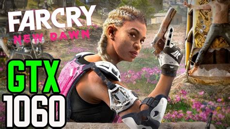 Far Cry New Dawn GTX 1060 3gb I5 3570 12GB 1080p Ultra Settings