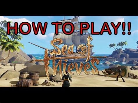 How To Play Sea Of Thieves Best Tutorial For Beginners Youtube