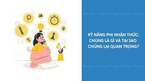 Kỹ Năng Nhận Thức Là Gì Tìm Hiểu và Cách Phát Triển Hiệu Quả