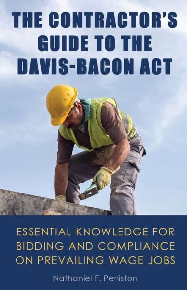 The Contractor S Guide To The Davis Bacon Act Essential Knowledge For