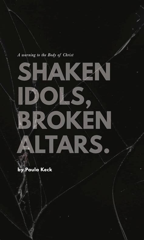 Shaken Idols Broken Altars A Warning To The Body Of Christ EBook