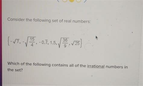 Solved Consider The Following Set Of Real Numbers Sqrt 7 Sqrt Frac