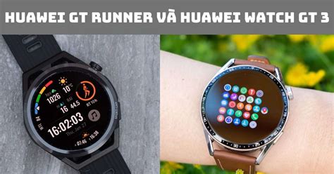 So S Nh Huawei Gt Runner Vs Watch Gt Ch N D Ng N O