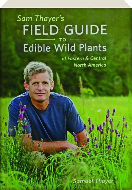 Sam Thayer S Field Guide To Edible Wild Plants Of Eastern Central