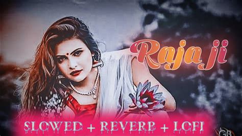 Video Slowed And Reverb Song Raja Ji Pawansingh Bhojpuri Lofi