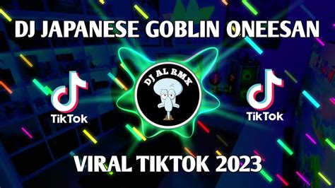 Dj Japanese Goblin Oneesan Sound Viral Tik Tok Terbaru Youtube