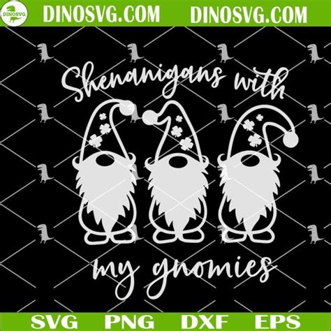 Shenanigans With My Gnomies Svg Leaf Clover Svg Irish Leprechaun