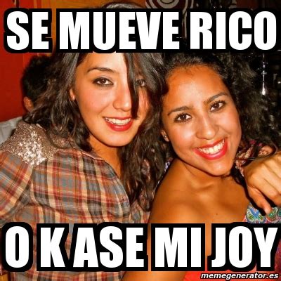 Meme Personalizado Se Mueve Rico O K Ase Mi Joy