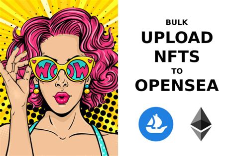 Bulk Upload And Mint Nfts To Opensea By Evoca33 Fiverr