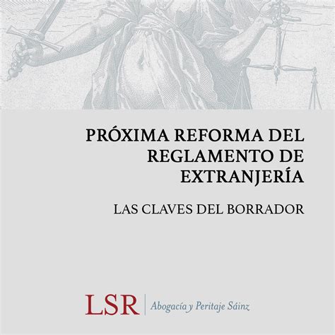 Próxima Reforma Del Reglamento De Extranjería Las Claves Del Borrador