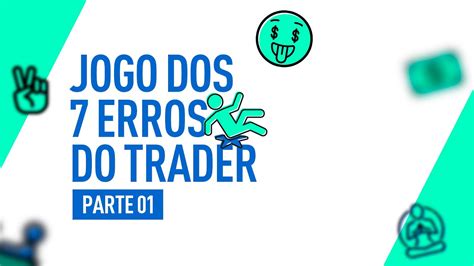 Jogo Dos Erros Do Trader Parte Quantos Erros Voc Comete Ao