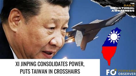 Xi Jinping Consolidates Power Puts Taiwan In Crosshairs