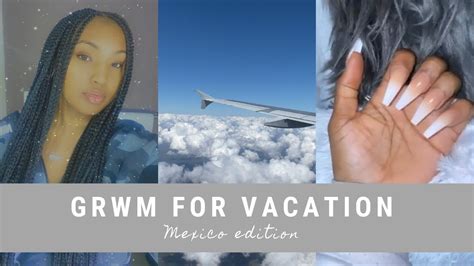 Grwm For Vacation Hair Nails Lashes Youtube