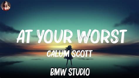 Calum Scott At Your Worst Lyrics John Legend Imagine Dragons