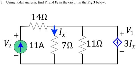 Solved Using Nodal Analysis Find V And V In The Circuit In The Fig