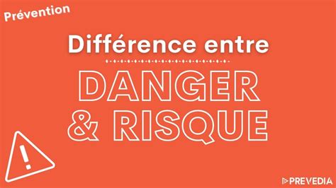 Différence Entre Risque Et Danger Prevedia Vidéos De Formation