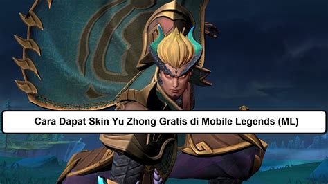 Cara Dapat Skin Yu Zhong Gratis Di Mobile Legends ML Esportsku