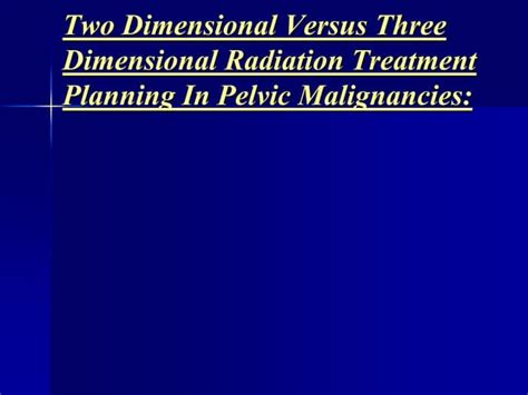 2 D Vs 3d Planning In Pelvic Malignancies Ppt