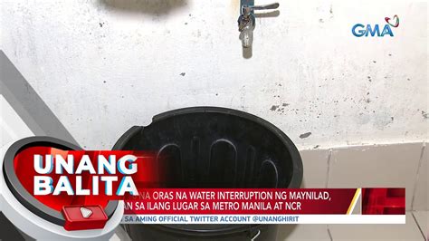 Hanggang Oras Na Water Interruption Ng Maynilad Mararanasan Sa