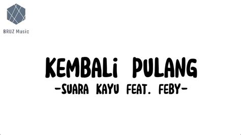 Suara Kayu Feat Feby Kembali Pulang Lirik YouTube