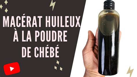 DIY Comment réaliser le Macérât Huileux à la poudre de Chébé YouTube