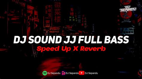 DJ Sound JJ Kane Full Bass Speed Up X Reverb YouTube