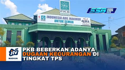 Kab Madiun Pkb Beberkan Adanya Dugaan Kecurangan Di Tingkat Tps Youtube