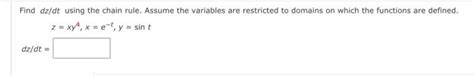 Solved Find Dz Dt Using The Chain Rule Assume The Variables Chegg