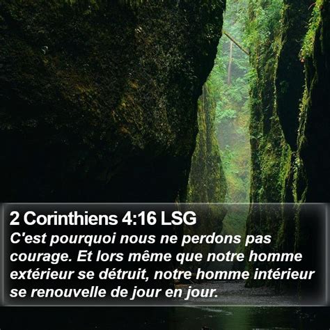 2 Corinthiens 4 16 LSG Cest Pourquoi Nous Ne Perdons Pas Courage Et