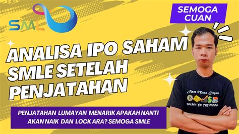 Analisa IPO Saham SMLE Setelah Penjatahan Apakah Akan Naik Dan Lock ARA