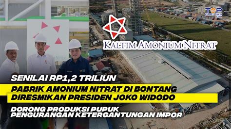 Mantap Presiden Jokowi Ke Kaltim Lagi Resmikan Pabrik Amonium Nitrat