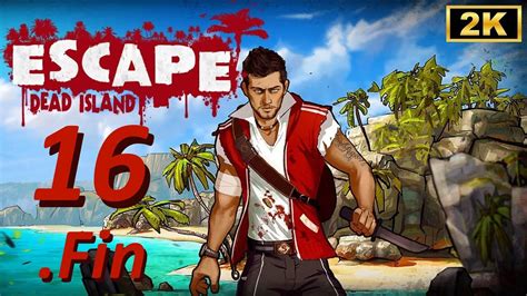 Escape Dead Island FR 16 FIN Coincé dans une boucle temporelle 2K