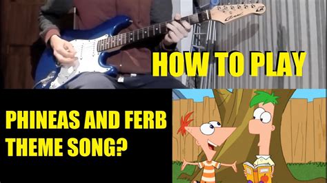 How To Play Phineas And Ferb Theme Song Youtube