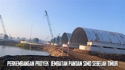 Perkembangan Proyek Nasional Jembatan Pandan Simo Sebelah Timur Youtube