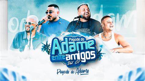 Pagode Do Adame Entre Amigos Vol V Deo Completo Youtube