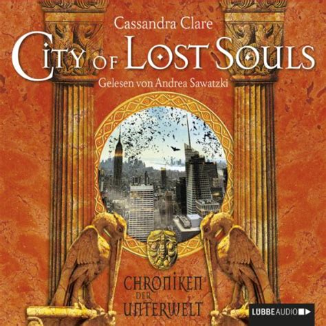 City Of Lost Souls Chroniken Der Unterwelt 5 Cassandra Clare Andrea Sawatzki Lübbe Audio