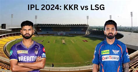 IPL 2024 KKR Vs LSG Eden Gardens Pitch Report Kolkata Weather