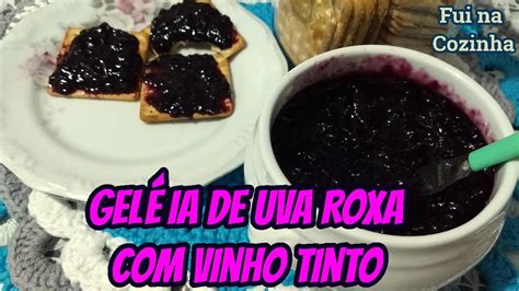 GELEIA DE UVA ROXA VINHO TINTO FUI NA COZINHA YouTube