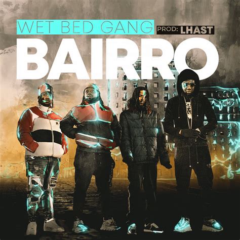 Bairro música de Wet Bed Gang Spotify