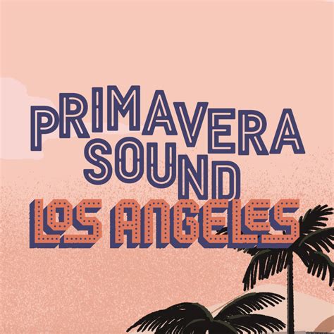 Primavera Sound Los Angeles Grooveist